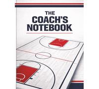 The Coach’s Notebook Vol. 2 Premium Basketball Practice Planner, Playbook & Coaching Journal Hardcover: • 8.25 × 11 • 140 Pages: A Premium Basketball ... Planning, Play Design, and Game Preparation