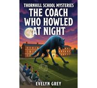 The Coach Who Howled at Night (Thornhill School Mysteries)