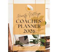 The Coaches’ Planner 2026: Weekly Planner, Goal Tracker & Business Growth System: A 12-month guide for coaches, consultants, and small business owners to plan with clarity and consistency in 2026