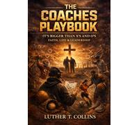 The Coaches Playbook: It's Bigger Than X's and O's