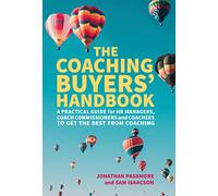 The Coaching Buyers' Handbook: A practical guide for HR managers, coach commissioners and coachees to get the best from coaching