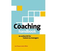 The Coaching Handbook: An Action Kit for Trainers and Managers