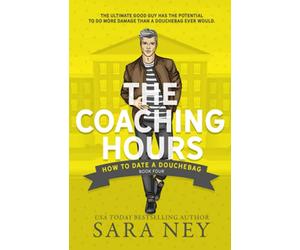 The Coaching Hours: 4 (How to Date a Douchebag)