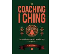 The Coaching I Ching: Spiritual Compass for the Awakened Sage
