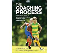 The Coaching Process: A Practical Guide to Becoming an Effective Sports Coach