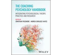 The Coaching Psychology Handbook: Integrating Psychological Theory, Practice and Research