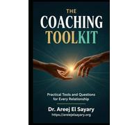 The Coaching Toolkit: Practical Tools and Questions for Every Relationship