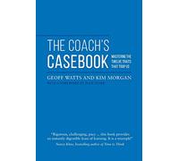 The Coach's Casebook: Mastering The Twelve Traits That Trap Us (Geoff Watts' Agile Mastery Series)