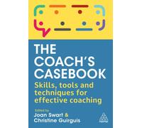 The Coach's Casebook : Skills, Tools and Techniques for Effective Coaching