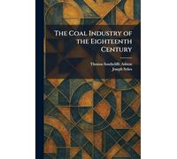 The Coal Industry of the Eighteenth Century