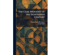 The Coal Industry of the Eighteenth Century