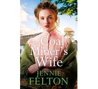 The Coal Miner's Wife : A heart-wrenching tale of hardship, secrets and love