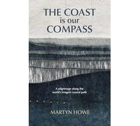 The Coast is our Compass (Journey Books): A pilgrimage along the world's longest coastal path: A pilgrimage around the world's longest-managed coastal path
