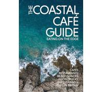 The Coastal Cafe Guide: Eating on the Edge