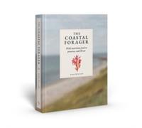 The Coastal Forager : Wild maritime food to preserve, cook, eat