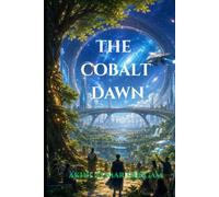 The Cobalt Dawn: A Gripping Hard Science Fiction Thriller (The Omega-7 Chronicles)