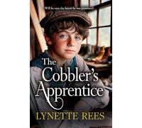The Cobbler's Apprentice: A heartwarming, historical saga from Lynette Rees (The Workhouse Series)