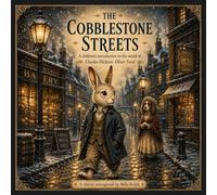 The Cobblestone Streets: A children's introduction to the world of Charles Dickens' Oliver Twist (Classic Tales Reimagined for Children)