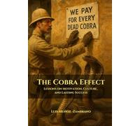 The Cobra Effect: Lessons on Motivation, Culture and Lasting Success