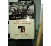 The Cobra in the Barn: Great Stories of Automotive Archaeology