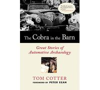 The Cobra in the Barn: Great Stories of Automotive Archaeology