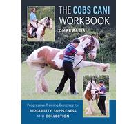 The Cobs Can! Workbook: Progressive Training Exercises for Rideability, Suppleness and Collection