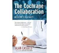 The Cochrane Collaboration: Medicine's Best-Kept Secret