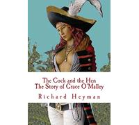 The Cock and the Hen, The Story of Grace O'Malley, The Irish Princess Pirate: Volume 1