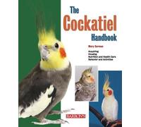 The Cockatiel Handbook (Barron's Pet Handbooks) by Mary Gorman (2010-02-01)