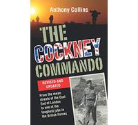 The Cockney Commando: From the Mean Streets of the East End of London to One of the Toughest Jobs in the British Forces (RAF & Military Aviation: War Stories, True Stories of Flight, and Survival)