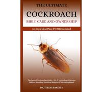 THE COCKROACH BIBLE CARE AND OWNERSHIP: The Love of Cockroaches Guide - Pet & Feeder Roach Species, Habitat, Breeding, Nutrition, Behavior & Myths Explained