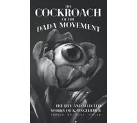 The Cockroach of the Dada Movement: The Life and Selected Works of K. Ungeheuer