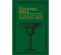 The Cocktail Bible: An A-Z of two hundred classic and contemporary cocktail rec