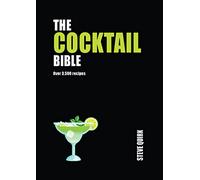 The Cocktail Bible: Over 3,500 recipes