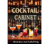 The Cocktail Cabinet: 60 Recipes for an Elevated Cocktail Party