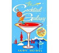 The Cocktail Guide to the Galaxy: A Universe of Unique Cocktails from the Celebrated Doctor Who Bar