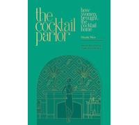 The Cocktail Parlor : How Women Brought the Cocktail Home
