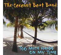 The Coconut Boat Band - Too Much Hands On My Time