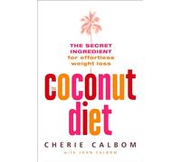 THE COCONUT DIET: The Secret Ingredient for Effortless Weight Loss