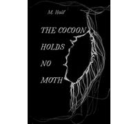 THE COCOON HOLDS NO MOTH