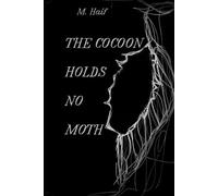 THE COCOON HOLDS NO MOTH
