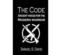 The Code: Ancient voices for the modern warrior