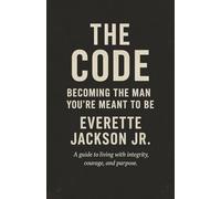 THE CODE:: Becoming the Man You're Meant to Be