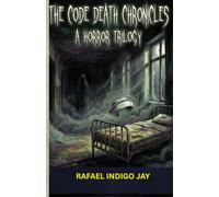 The Code Death Chronicles: A Horror Trilogy