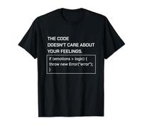 The Code Doesn’t Care About Your Feelings Programmer Humor T-Shirt