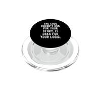 The Code Doesn't Ask For Your Story It Asks For Your Logic PopSockets PopGrip for MagSafe