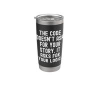 The Code Doesn't Ask for Your Story It Asks for Your Logic Stainless Steel Insulated Tumbler