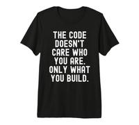 The Code Doesn't Care Who You are Bold Premium T-Shirt