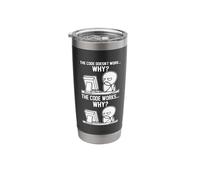 The Code Doesn't Work... Why? The Code Works... Why? Meme Stainless Steel Insulated Tumbler
