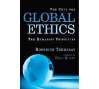 The Code for Global Ethics: Ten Humanist Principles